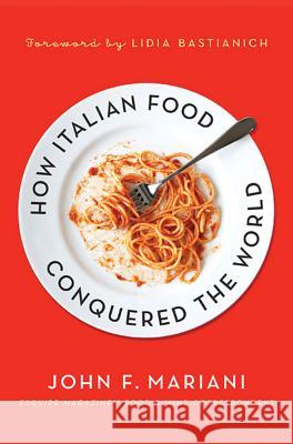 How Italian Food Conquered the Worl John F Mariani 9780230340350 0