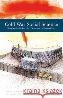 Cold War Social Science: Knowledge Production, Liberal Democracy, and Human Nature Solovey, M. 9780230340503 Palgrave MacMillan