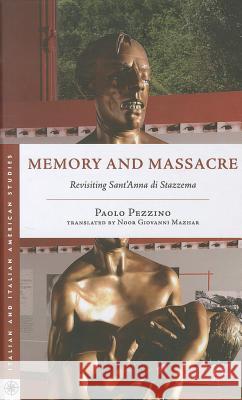 Memory and Massacre: Revisiting Sant' Anna Di Stazzema Giovanni Mazhar, Noor 9780230340787 Palgrave MacMillan