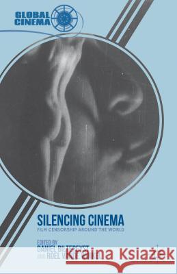Silencing Cinema: Film Censorship Around the World Biltereyst, D. 9780230340817 PALGRAVE MACMILLAN