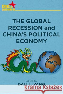 The Global Recession and China's Political Economy Dali L. Yang 9780230340855 Palgrave MacMillan