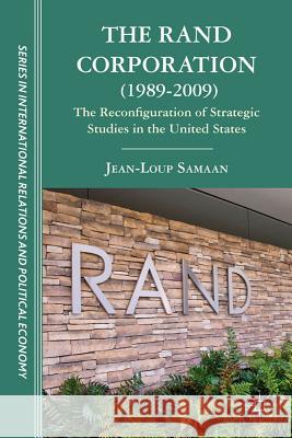 The Rand Corporation (1989-2009): The Reconfiguration of Strategic Studies in the United States George, Renuka 9780230340923 Palgrave MacMillan