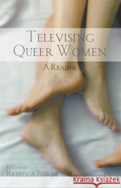 Televising Queer Women: A Reader Beirne, R. 9780230340985 0