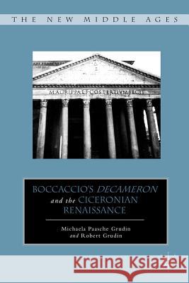 Boccaccio's Decameron and the Ciceronian Renaissance Robert Grudin Michaela Grudin 9780230341128 Palgrave MacMillan