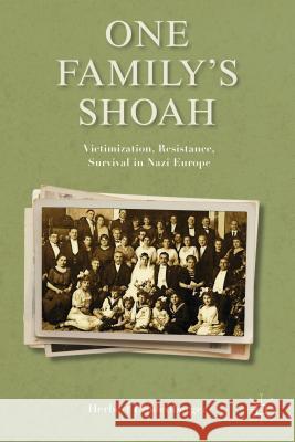 One Family's Shoah: Victimization, Resistance, Survival in Nazi Europe Lindenberger, H. 9780230341135 Palgrave MacMillan