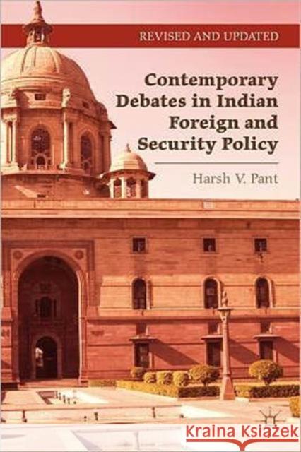 Contemporary Debates in Indian Foreign and Security Policy: India Negotiates Its Rise in the International System Pant, Harsh V. 9780230341180