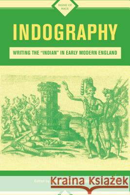 Indography: Writing the Indian in Early Modern England Harris, J. 9780230341371 Palgrave MacMillan