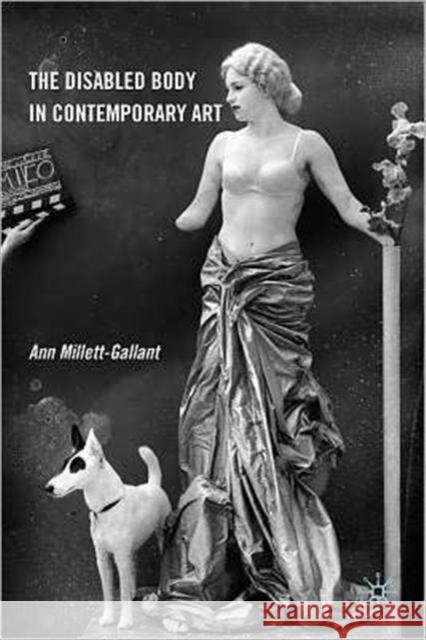 The Disabled Body in Contemporary Art Ann Millett-Gallant 9780230341425 0