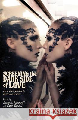 Screening the Dark Side of Love: From Euro-Horror to American Cinema Ritzenhoff, Karen A. 9780230341548