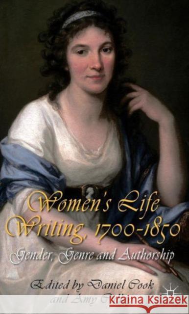 Women's Life Writing, 1700-1850: Gender, Genre and Authorship Cook, D. 9780230343078 Palgrave MacMillan