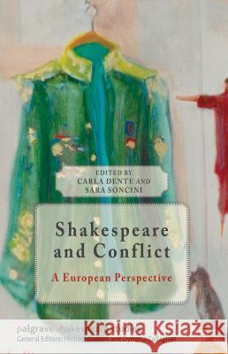 Shakespeare and Conflict: A European Perspective Dente, C. 9780230343276 0