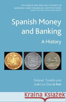 Spanish Money and Banking: A History Tortella, G. 9780230347656