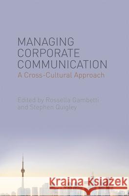 Managing Corporate Communication: A Cross-Cultural Approach Gambetti, Rossella 9780230348028