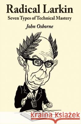 Radical Larkin: Seven Types of Technical Mastery Osborne, J. 9780230348240