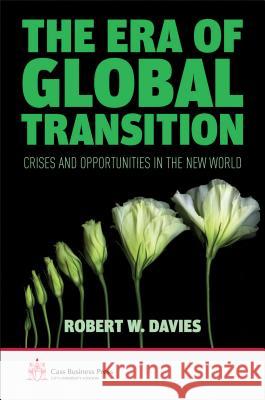 The Era of Global Transition: Crises and Opportunities in the New World Davies, R. 9780230348769 0