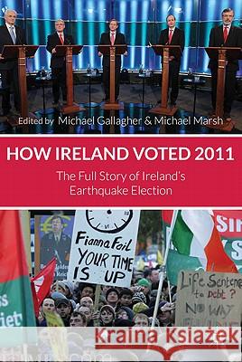 How Ireland Voted 2011: The Full Story of Ireland's Earthquake Election Gallagher, M. 9780230348813 Palgrave MacMillan