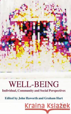 Well-Being: Individual, Community and Social Perspectives Haworth, J. 9780230355682 0