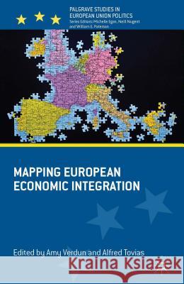 Mapping European Economic Integration Amy Verdun 9780230356153 0