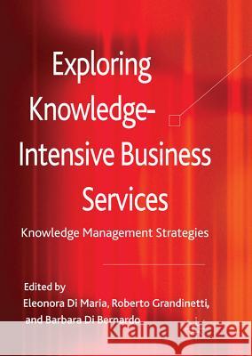 Exploring Knowledge-Intensive Business Services: Knowledge Management Strategies Di Maria, Eleonora 9780230358591