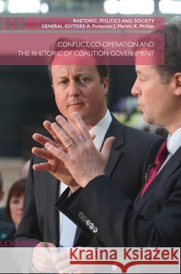 Conflict, Co-Operation and the Rhetoric of Coalition Government Atkins, Judi 9780230359673