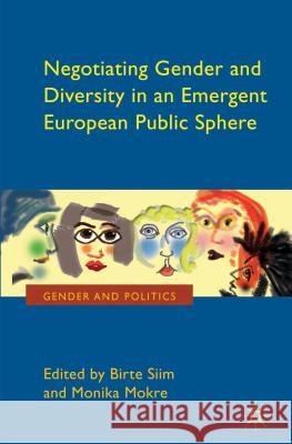 Negotiating Gender and Diversity in an Emergent European Public Sphere Birte Siim 9780230359680
