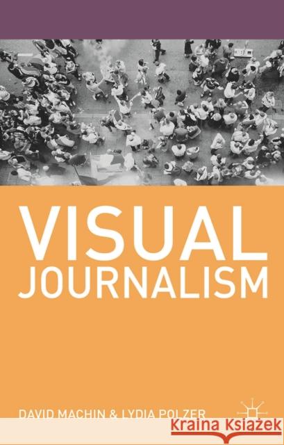 Visual Journalism David Machin 9780230360211 Palgrave Macmillan Higher Ed