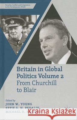 Britain in Global Politics, Volume 2: From Churchill to Blair Young, J. 9780230360396 0