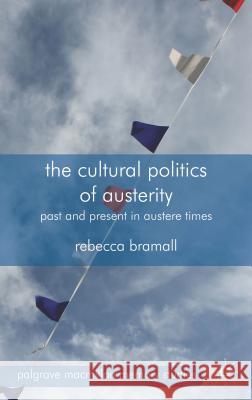 The Cultural Politics of Austerity: Past and Present in Austere Times Bramall, R. 9780230360471 Palgrave MacMillan