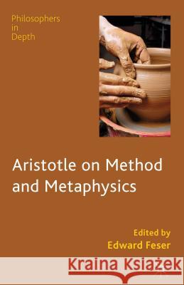 Aristotle on Method and Metaphysics Edward Feser 9780230360914