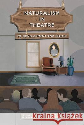Naturalism in Theatre: Its Development and Legacy Pickering, Kenneth 9780230361072 Palgrave MacMillan