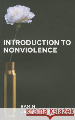 Introduction to Nonviolence Ramin Jahanbegloo 9780230361300