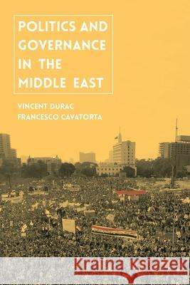 Politics and Governance in the Middle East Vincent Durac Francesco Cavatorta 9780230361324