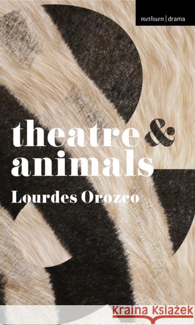Theatre & Animals Orozco, Lourdes 9780230361430 PALGRAVE MACMILLAN
