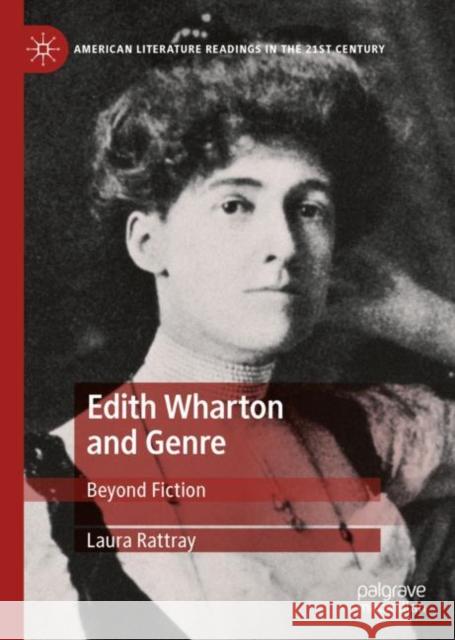 Edith Wharton and Genre: Beyond Fiction Rattray, Laura 9780230361669 Palgrave MacMillan