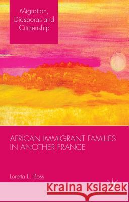 African Immigrant Families in Another France Loretta Bass 9780230361959 Palgrave MacMillan