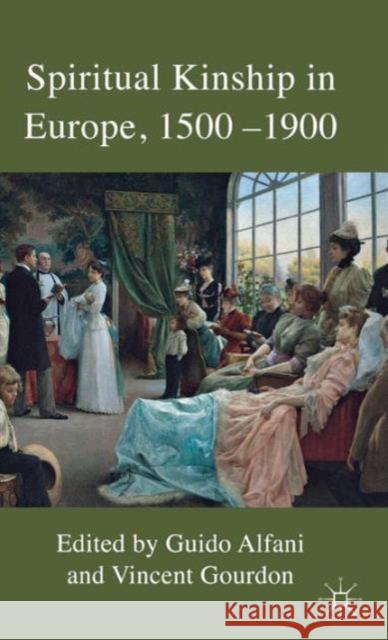 Spiritual Kinship in Europe, 1500-1900 Guido Alfani Vincent Gourdon 9780230362215