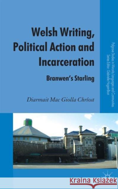 Welsh Writing, Political Action and Incarceration: Branwen's Starling Mac Giolla Chríost, Diarmait 9780230362840