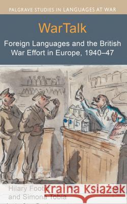 WarTalk: Foreign Languages and the British War Effort in Europe, 1940-47 Footitt, Hilary 9780230362888