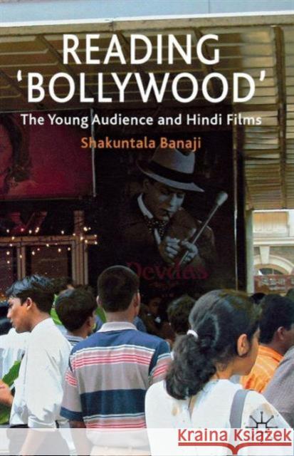 Reading 'bollywood': The Young Audience and Hindi Films Banaji, S. 9780230363458 0