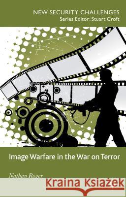 Image Warfare in the War on Terror Nathan Roger 9780230363885 0