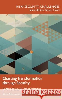 Charting Transformation Through Security: Contemporary Eu-Africa Relations Haastrup, T. 9780230363908 0