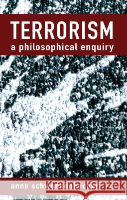 Terrorism: A Philosophical Enquiry Anne Schwenkenbecher 9780230363984 Palgrave MacMillan