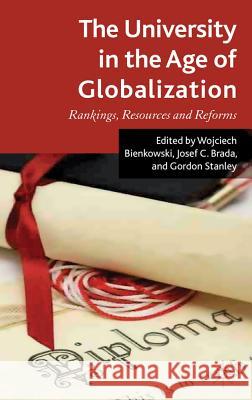 The University in the Age of Globalization: Rankings, Resources and Reforms Bienkowski, W. 9780230364004 Palgrave MacMillan