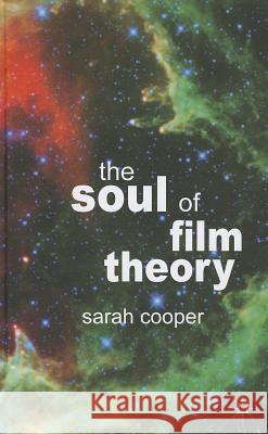 The Soul of Film Theory Sarah Cooper 9780230365131 Palgrave MacMillan