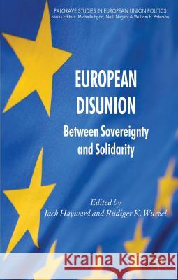European Disunion: Between Sovereignty and Solidarity Hayward, J. 9780230367739 Palgrave MacMillan