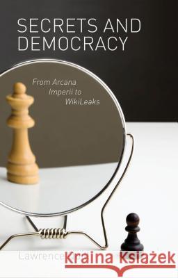 Secrets and Democracy: From Arcana Imperii to WikiLeaks Quill, L. 9780230367777