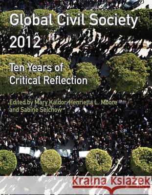 Global Civil Society 2012: Ten Years of Critical Reflection Hertie School of 9780230367876 0