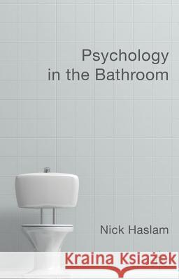 Psychology in the Bathroom Nick Haslam Haslam 9780230368248