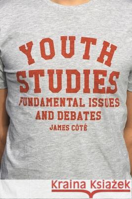 Youth Studies: Fundamental Issues and Debates Côté, James 9780230368446