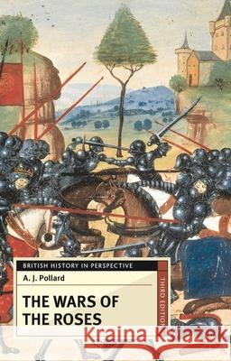 The Wars of the Roses A. J. Pollard 9780230368514 Palgrave MacMillan